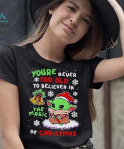 Baby Yoda you're never too old to believen in the magic of Christmas shirt