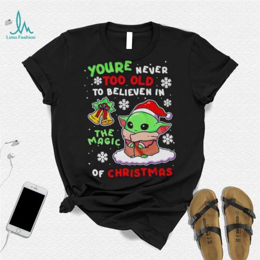 Baby Yoda you’re never too old to believen in the magic of Christmas shirt