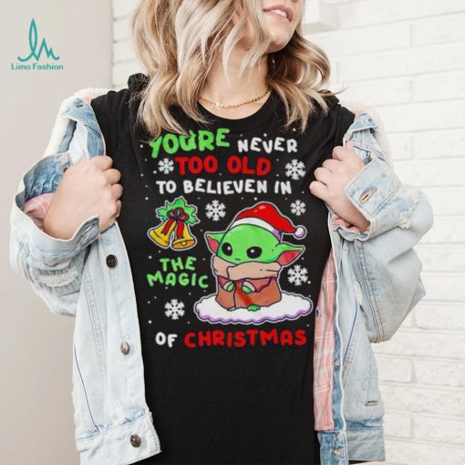 Baby Yoda you’re never too old to believen in the magic of Christmas shirt