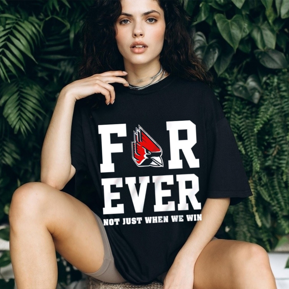 Ball State Cardinals forever not just when we win shirt Ball State Cardinals forever not just when we win shirt