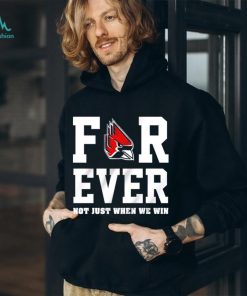 Ball State Cardinals forever not just when we win shirt