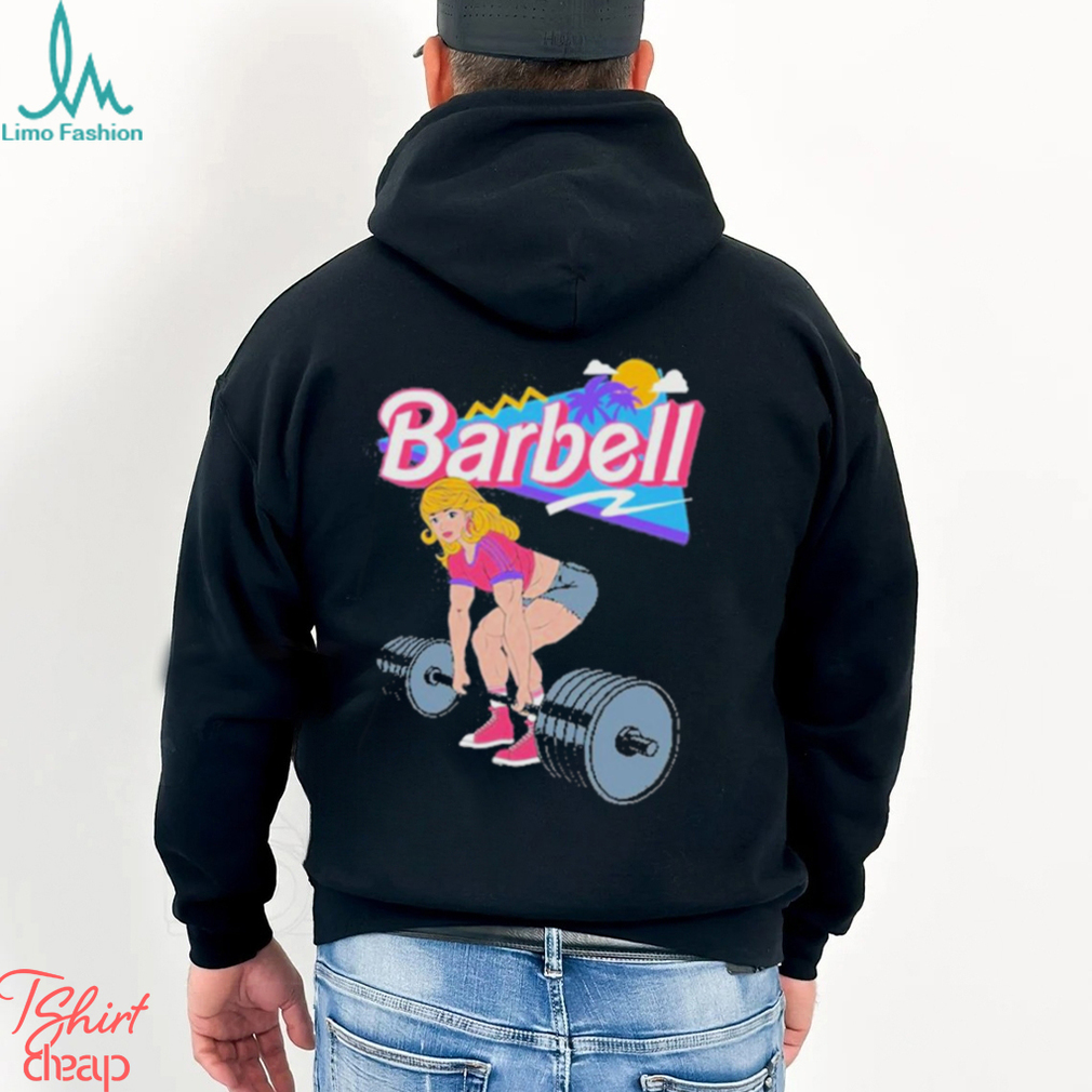 Barbie lifting barbell shirt Barbie lifting barbell shirt