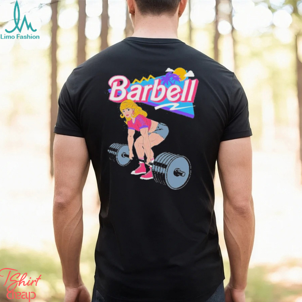 Barbie lifting barbell shirt Barbie lifting barbell shirt