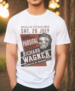 Bayreuth Festspielhaus SAT 26 July Premiere Performance An Opera In Three Acts shirt