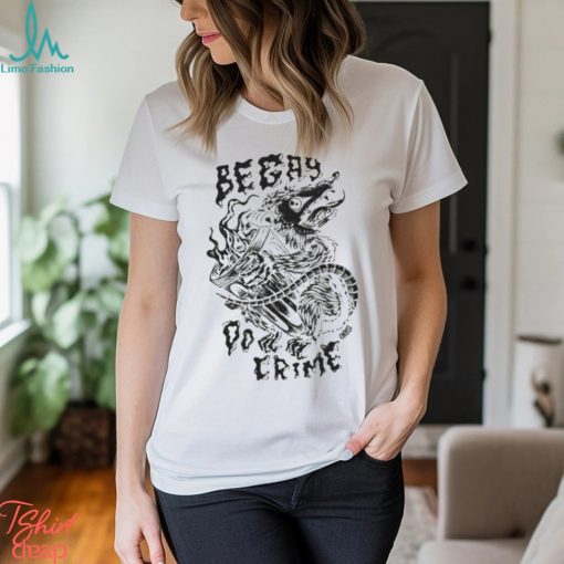 Be Gay Do Crime Shirt