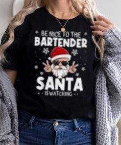 Be Nice To The Bartender Santa Is Watching Funny Christmas Shirt