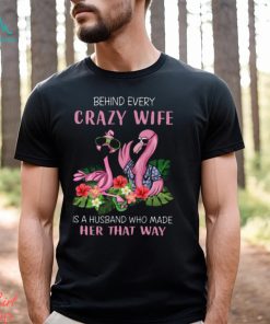 Behind Every Crazy Wife Best Gift For Wife Classic T Shirt