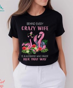 Behind Every Crazy Wife Best Gift For Wife Classic T Shirt