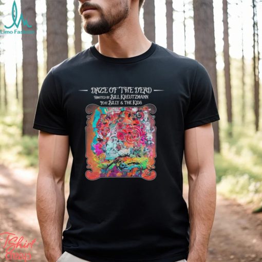 Best daze of the dead hosted by bill Kreutzmann shirt