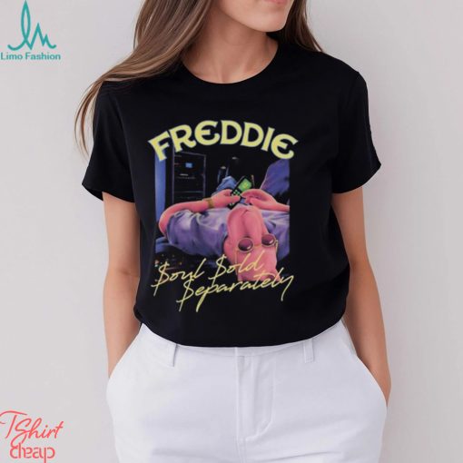 Best freddie soul sold separately shirt