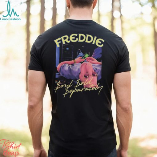 Best freddie soul sold separately shirt