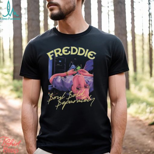 Best freddie soul sold separately shirt