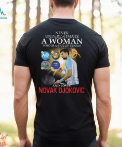 Best never underestimate a woman who is a fan of tennis and loves novak djokovic shirt