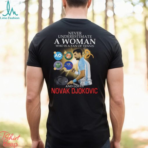 Best never underestimate a woman who is a fan of tennis and loves novak djokovic shirt