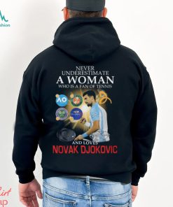 Best never underestimate a woman who is a fan of tennis and loves novak djokovic shirt