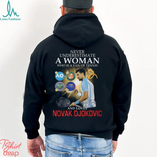 Best never underestimate a woman who is a fan of tennis and loves novak djokovic shirt