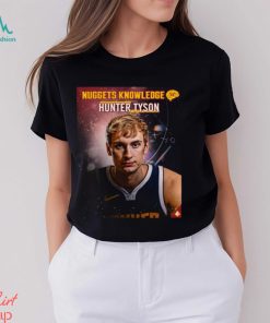 Best nuggets Knowledge Hunter Tyson shirt