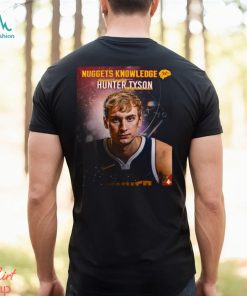 Best nuggets Knowledge Hunter Tyson shirt