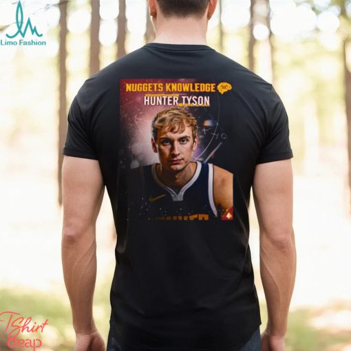 Best nuggets Knowledge Hunter Tyson shirt