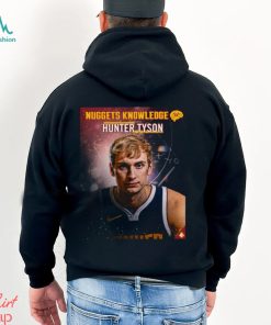 Best nuggets Knowledge Hunter Tyson shirt