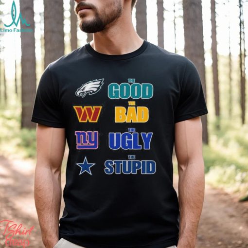 Best philadelphia eagles the good the bad the ugly and the stupid shirt