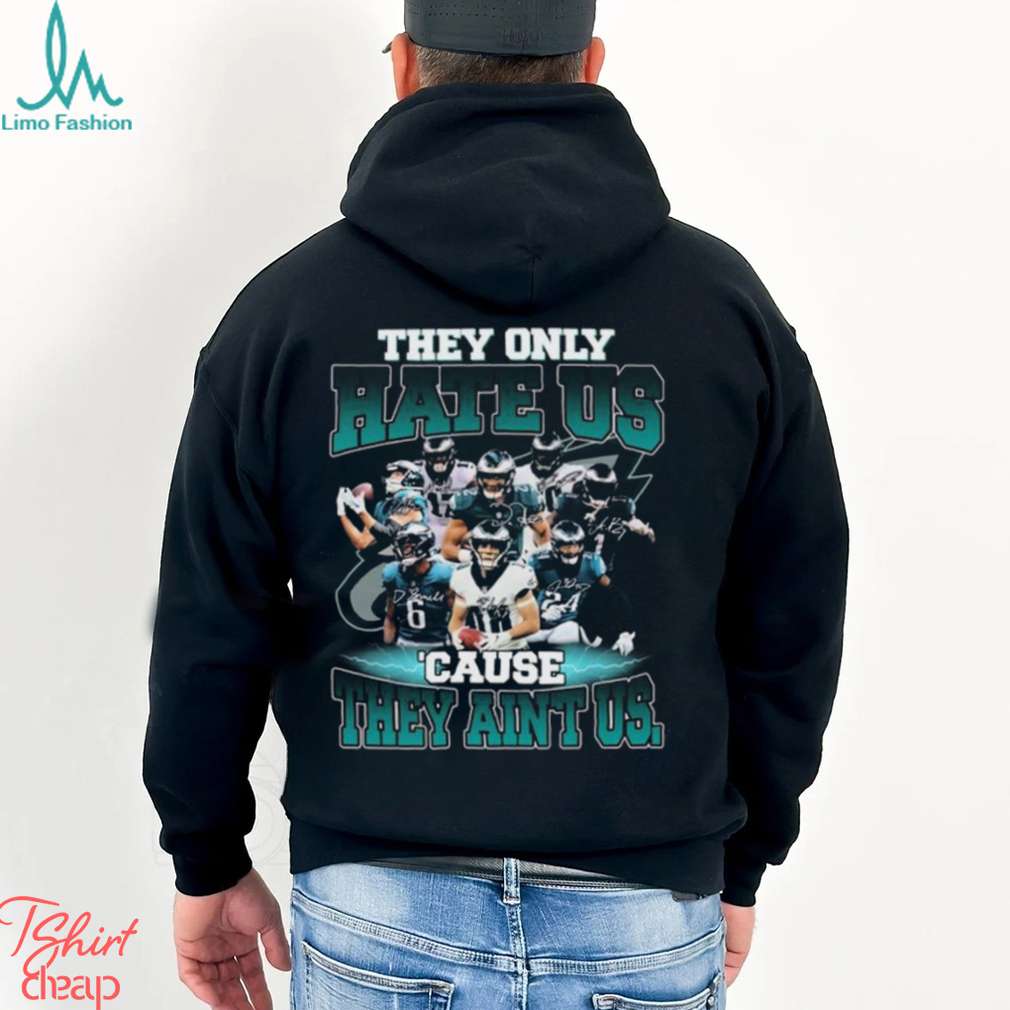 Eagles Just Hate Us Shirt Sweatshirt Hoodie Long Sleeve Short