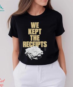 Best we Kept the Receipts shirt