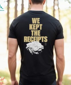 Best we Kept the Receipts shirt