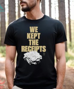 Best we Kept the Receipts shirt