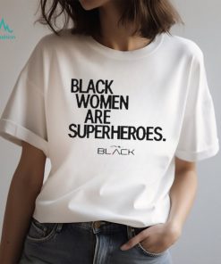 Black Women Are Superheroes Shirt