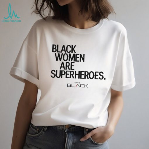 Black Women Are Superheroes Shirt