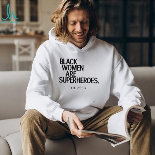Black Women Are Superheroes Shirt