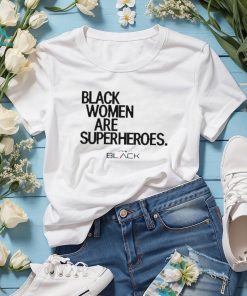 Black Women Are Superheroes Shirt