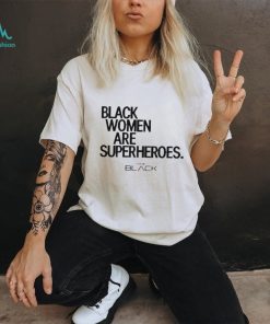 Black Women Are Superheroes Shirt