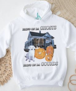 Bring On Da Ghosts Bring On Da Gourds shirt