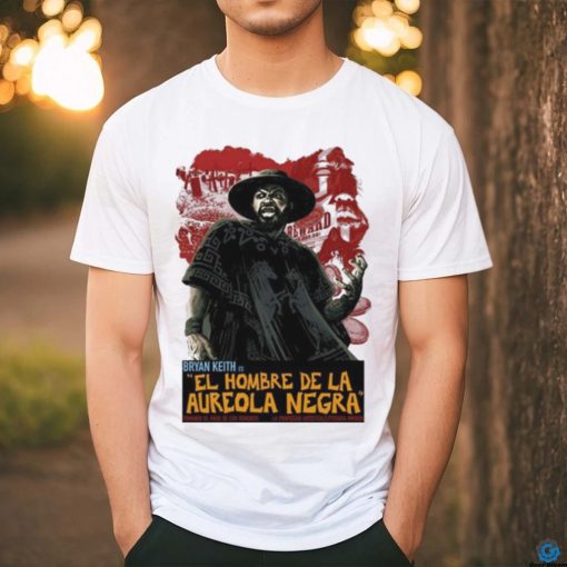 Bryan Keith Es El Hombre De La Aureola Negra shirt