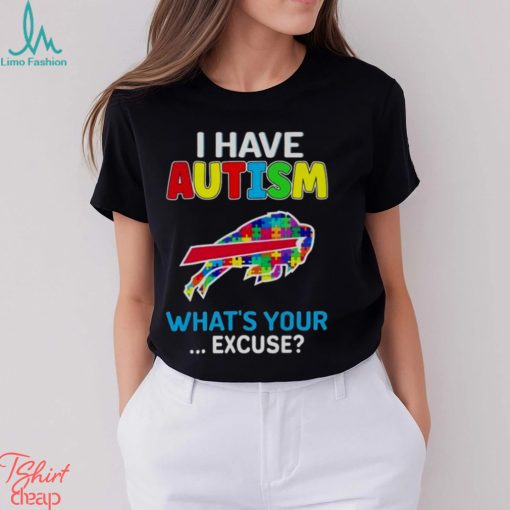 Buffalo Bills I Have Autism What’s Your Excuse T Shirt