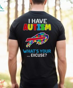 Buffalo Bills I Have Autism What’s Your Excuse T Shirt