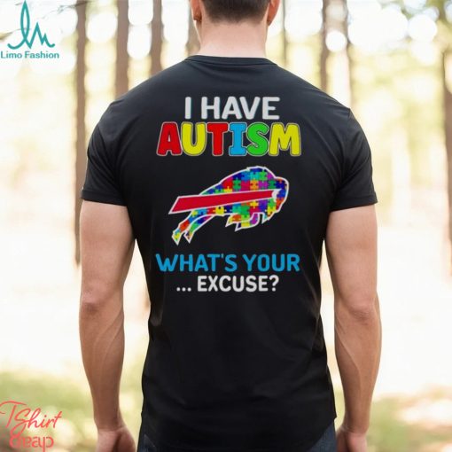 Buffalo Bills I Have Autism What’s Your Excuse T Shirt