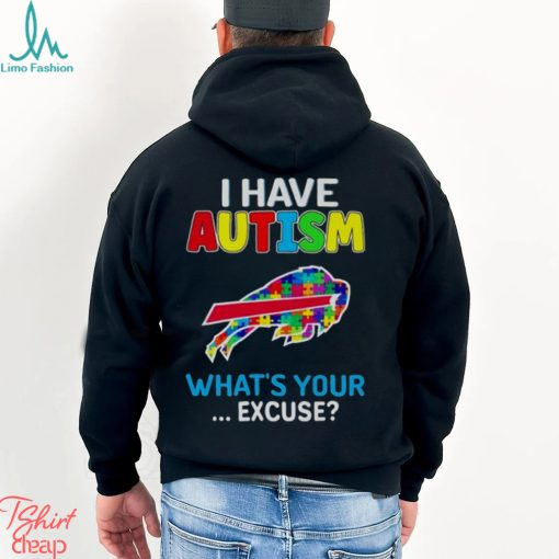 Buffalo Bills I Have Autism What’s Your Excuse T Shirt