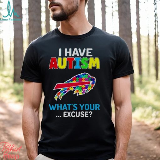 Buffalo Bills I Have Autism What’s Your Excuse T Shirt