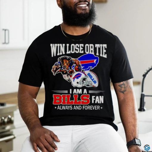 Buffalo Bills win lose or tie I am a Bills fan always and forever shirt