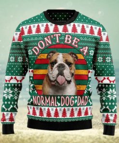 Bulldog Don't Be A Normal Dog Dad Ugly Christmas Sweater, Ugly Sweater