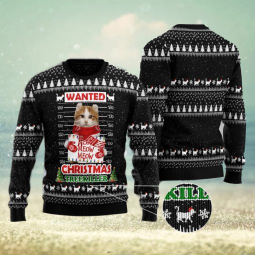 Cat Treekiller Wanted Meow Meow Meow Christmas Treekiller Black Christmas 3D Sweater