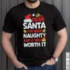 Caterpillar Dear Santa I've Been Naughty But It Was Worth It Christmas T shirt