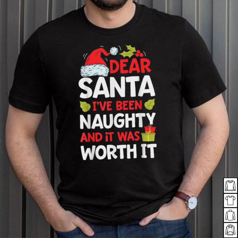Caterpillar Dear Santa I've Been Naughty But It Was Worth It Christmas T shirt Caterpillar Dear Santa I've Been Naughty But It Was Worth It Christmas T shirt
