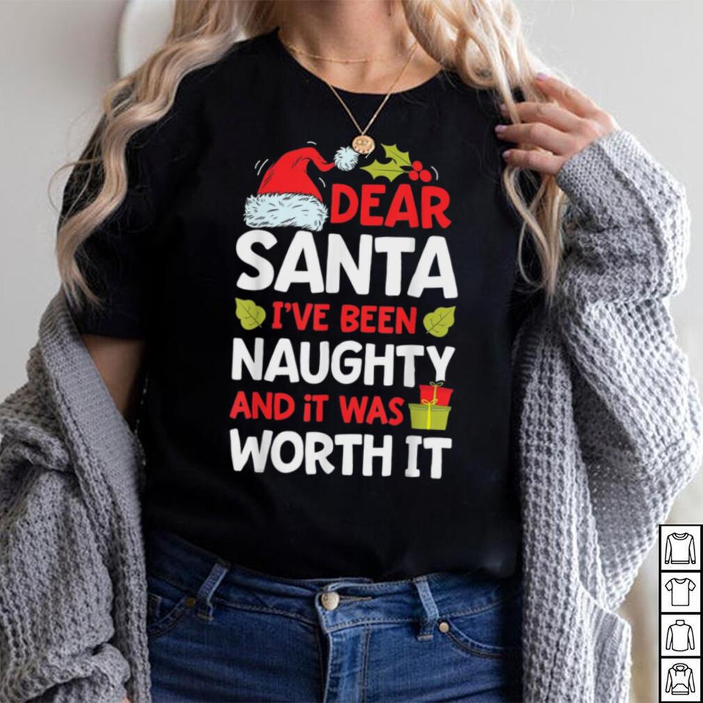 Caterpillar Dear Santa I've Been Naughty But It Was Worth It Christmas T shirt Caterpillar Dear Santa I've Been Naughty But It Was Worth It Christmas T shirt
