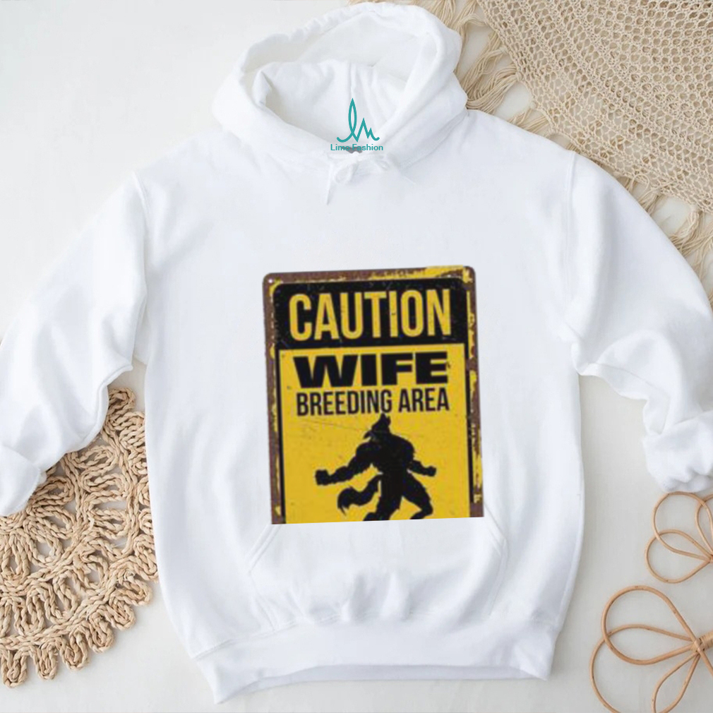 Caution Wife Breeding Area Avoid Eye Contact Shirt Caution Wife Breeding Area Avoid Eye Contact Shirt