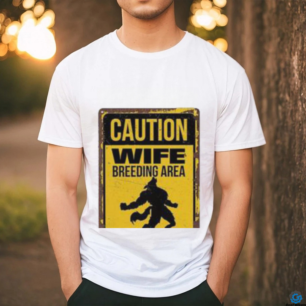 Caution Wife Breeding Area Avoid Eye Contact Shirt - Limotees