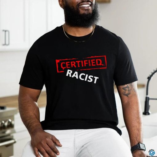 Certified Racist Essential T shirt